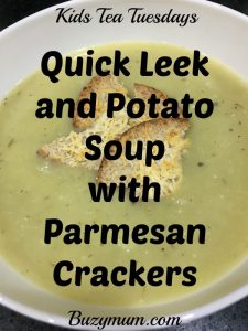 Buzymum - Quick Leek and Potato Soup with Parmesan Crackers
